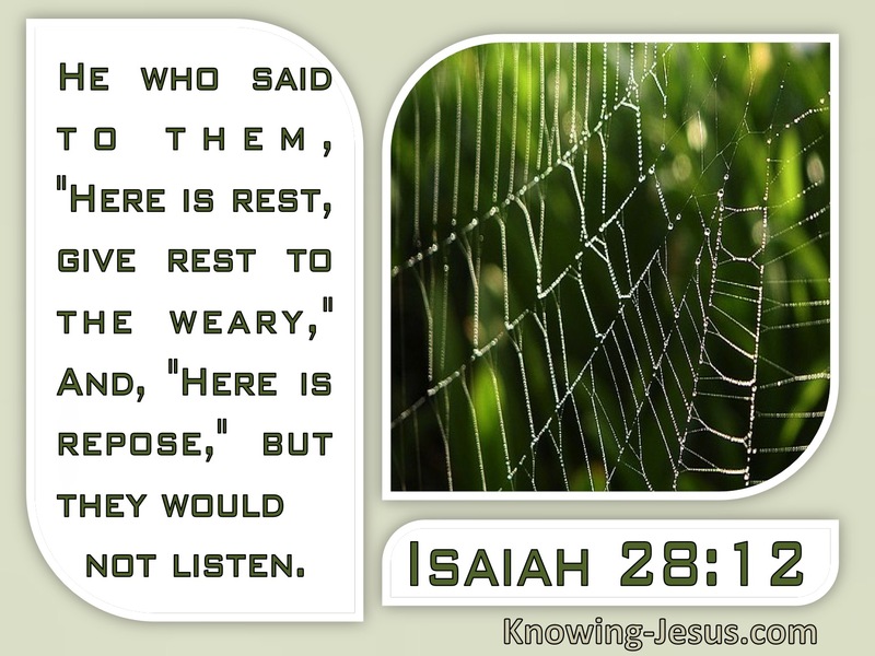 Isaiah 28:12 Here Is Rest But They Would Not Listen (white)